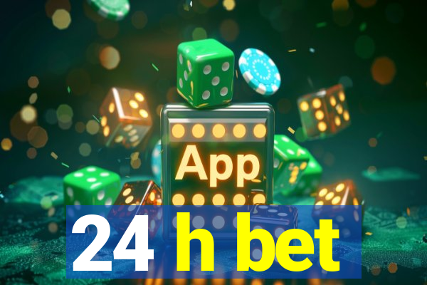 24 h bet